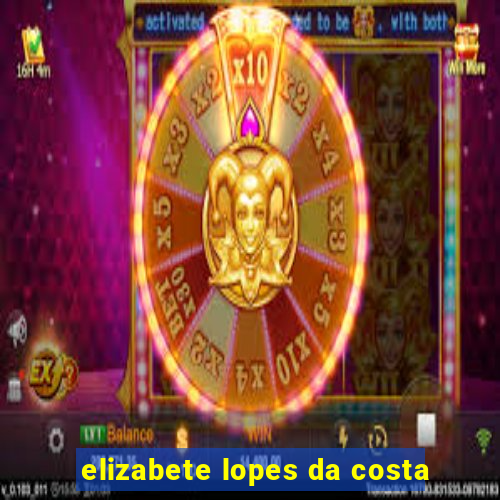 elizabete lopes da costa